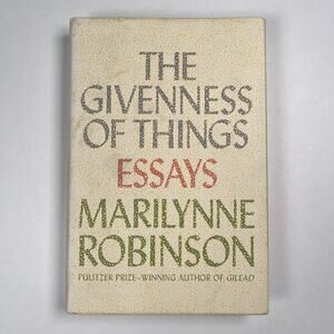 Signed The Givenness‎ of Things Essays Marilynne Robinson 1st Print Book HC DJ